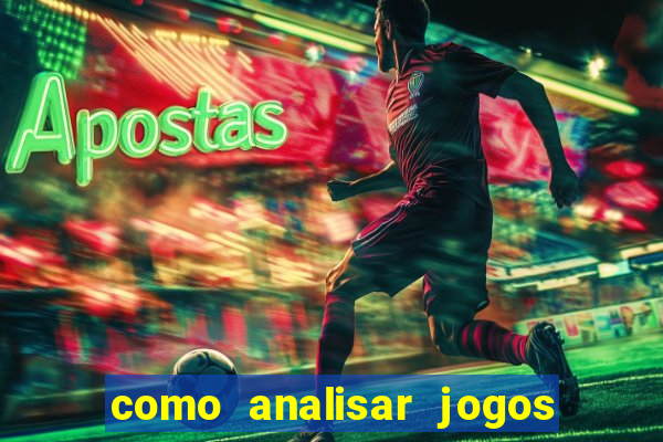 como analisar jogos de futebol para apostar